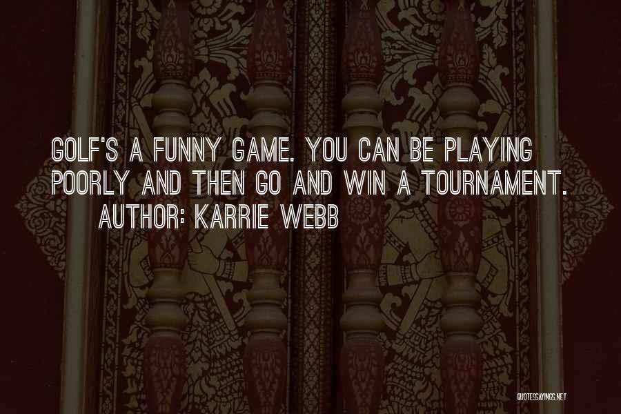 Golf Funny Quotes By Karrie Webb