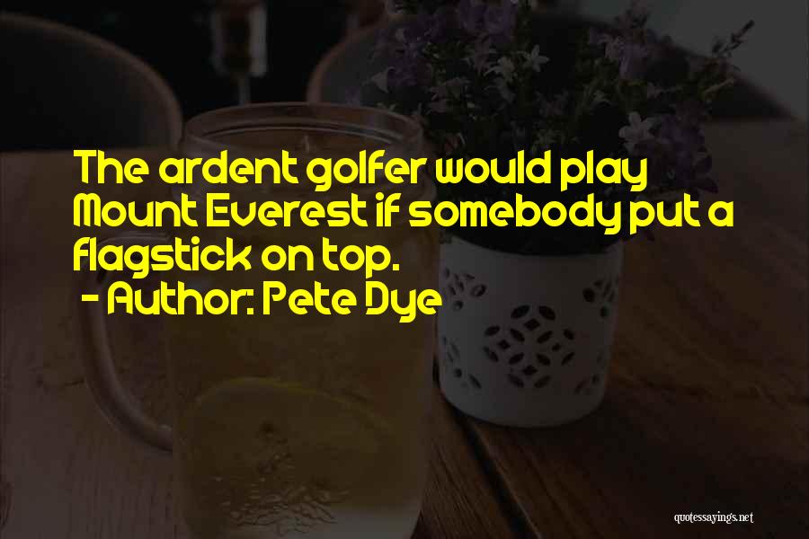 Golf Funny Quotes By Pete Dye