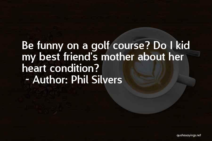 Golf Funny Quotes By Phil Silvers