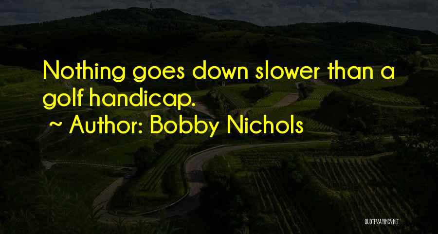 Golf Handicap Quotes By Bobby Nichols