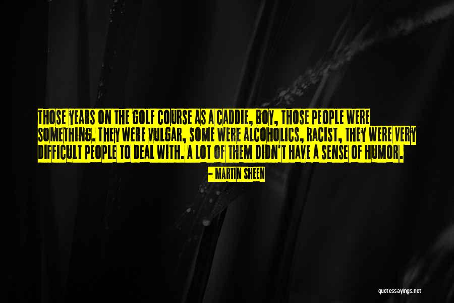 Golf Humor Quotes By Martin Sheen Golf Humor Quotes By Martin Sheen