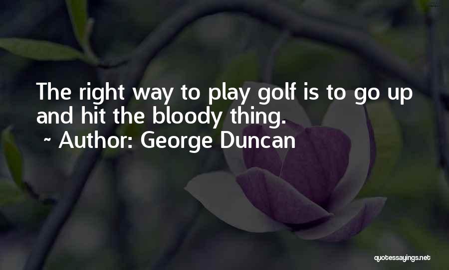 Golf Is Quotes By George Duncan