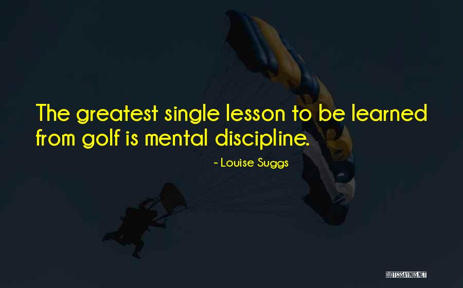 Golf Lessons Quotes By Louise Suggs Golf Lessons Quotes By Louise Suggs