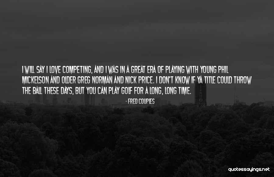 Golf Love Quotes By Fred Couples Golf Love Quotes By Fred Couples