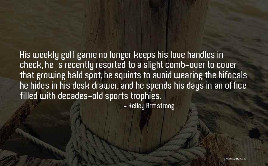 Golf Love Quotes By Kelley Armstrong Golf Love Quotes By Kelley Armstrong
