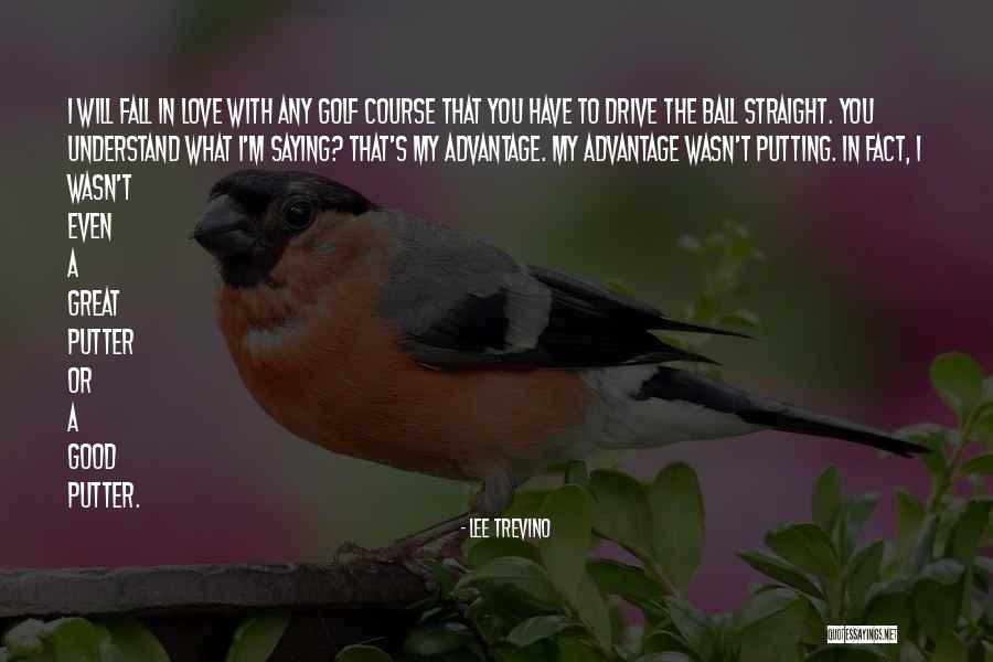 Golf Love Quotes By Lee Trevino Golf Love Quotes By Lee Trevino