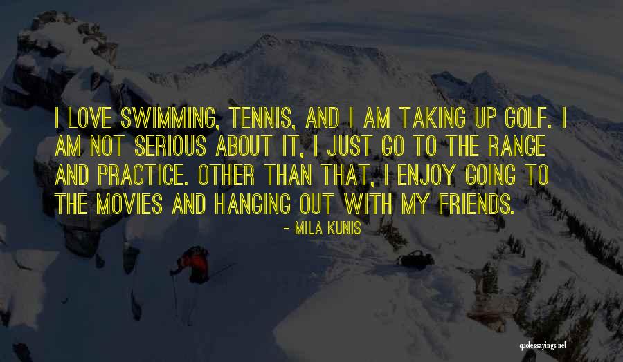 Golf Love Quotes By Mila Kunis Golf Love Quotes By Mila Kunis
