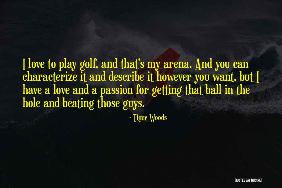 Golf Love Quotes By Tiger Woods Golf Love Quotes By Tiger Woods