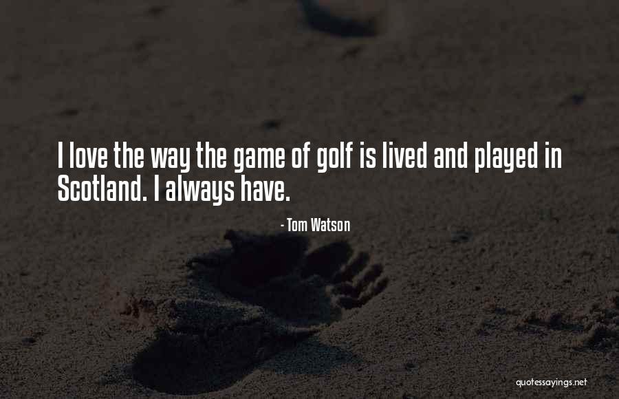 Golf Love Quotes By Tom Watson Golf Love Quotes By Tom Watson