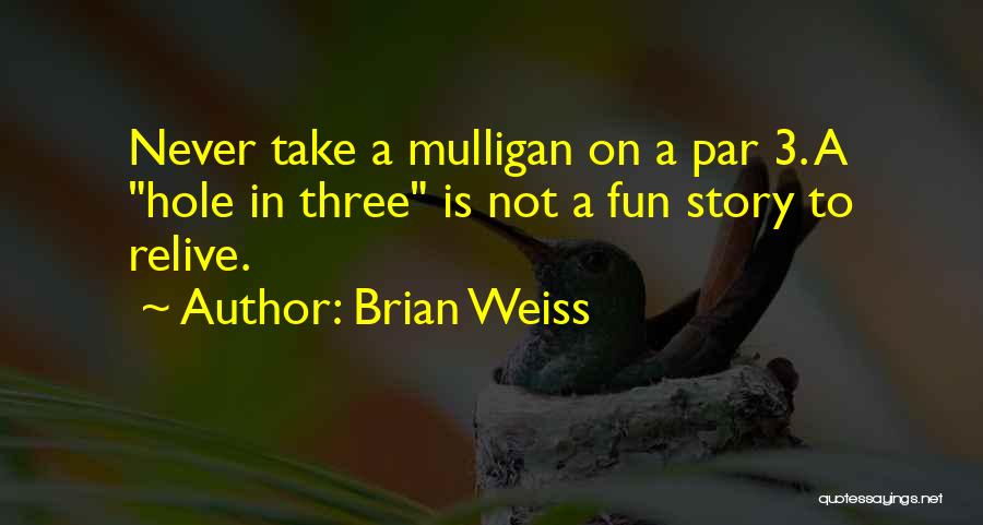 Golf Par Quotes By Brian Weiss