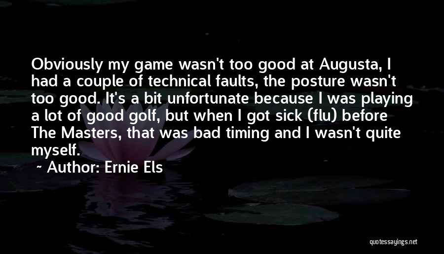 Golf Posture Quotes By Ernie Els