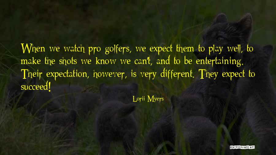 Golf Pro Quotes By Lorii Myers Golf Pro Quotes By Lorii Myers