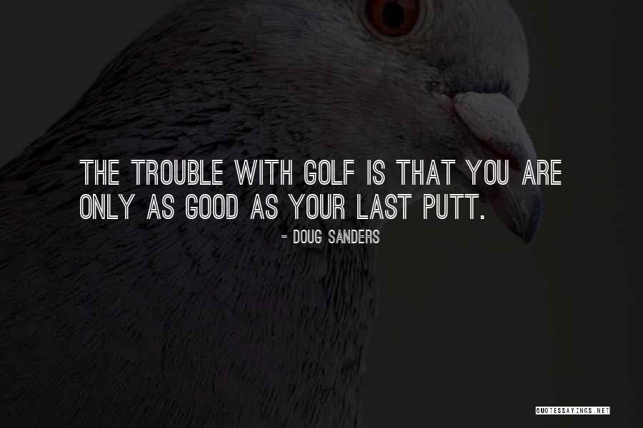 Golf Putt Quotes By Doug Sanders Golf Putt Quotes By Doug Sanders