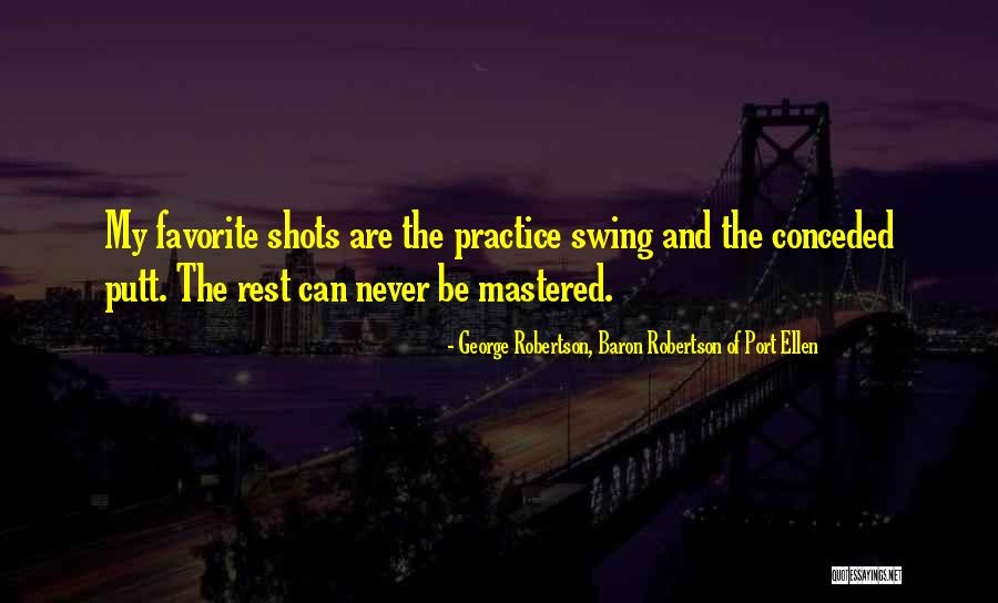 Golf Putt Quotes By George Robertson, Baron Robertson Of Port Ellen Golf Putt Quotes By George Robertson, Baron Robertson Of Port Ellen