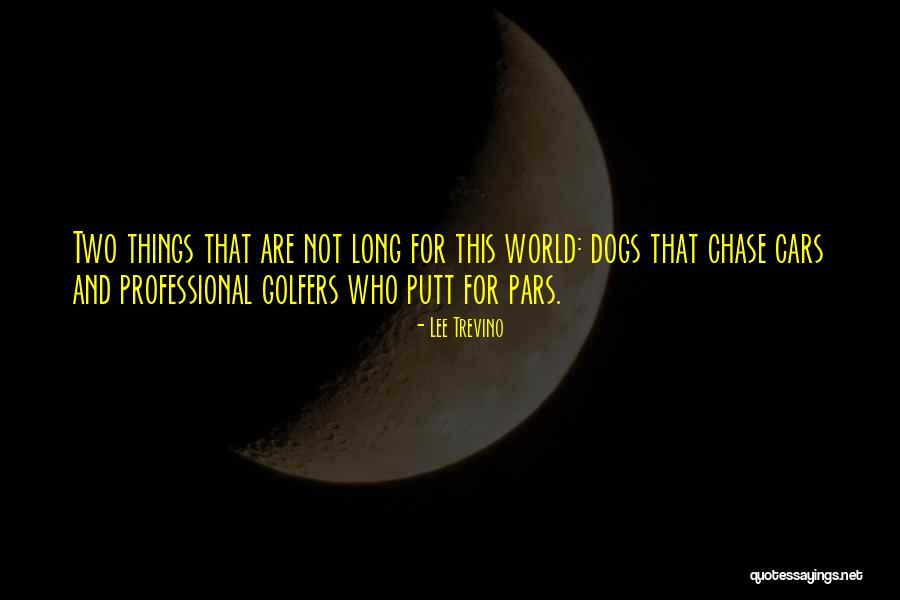 Golf Putt Quotes By Lee Trevino Golf Putt Quotes By Lee Trevino