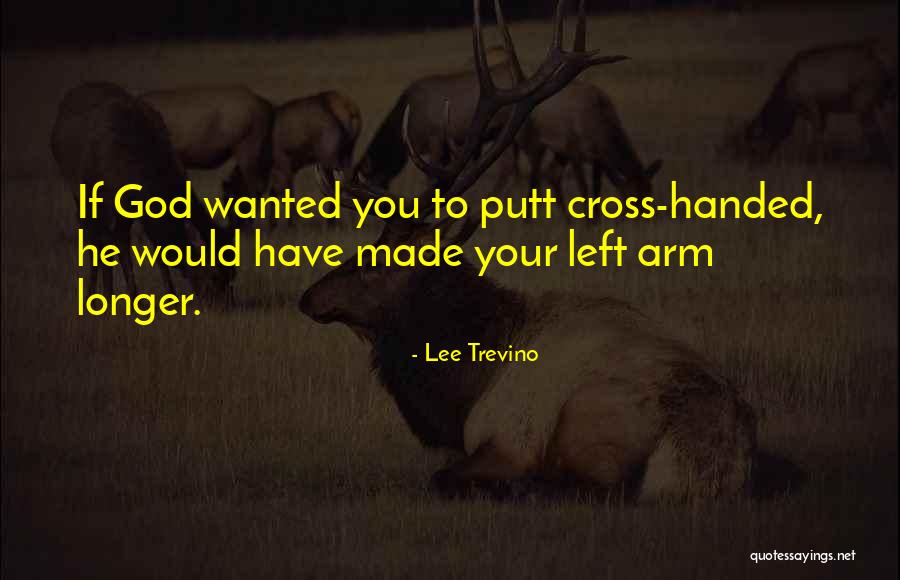 Golf Putt Quotes By Lee Trevino Golf Putt Quotes By Lee Trevino