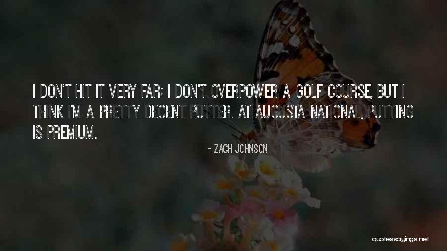 Golf Putter Quotes By Zach Johnson Golf Putter Quotes By Zach Johnson