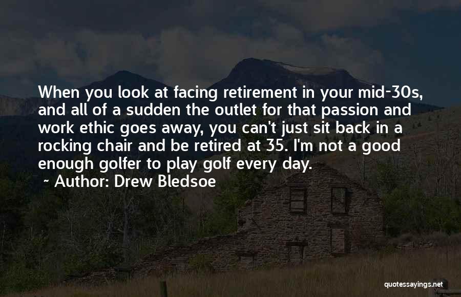 Golf Retirement Quotes By Drew Bledsoe