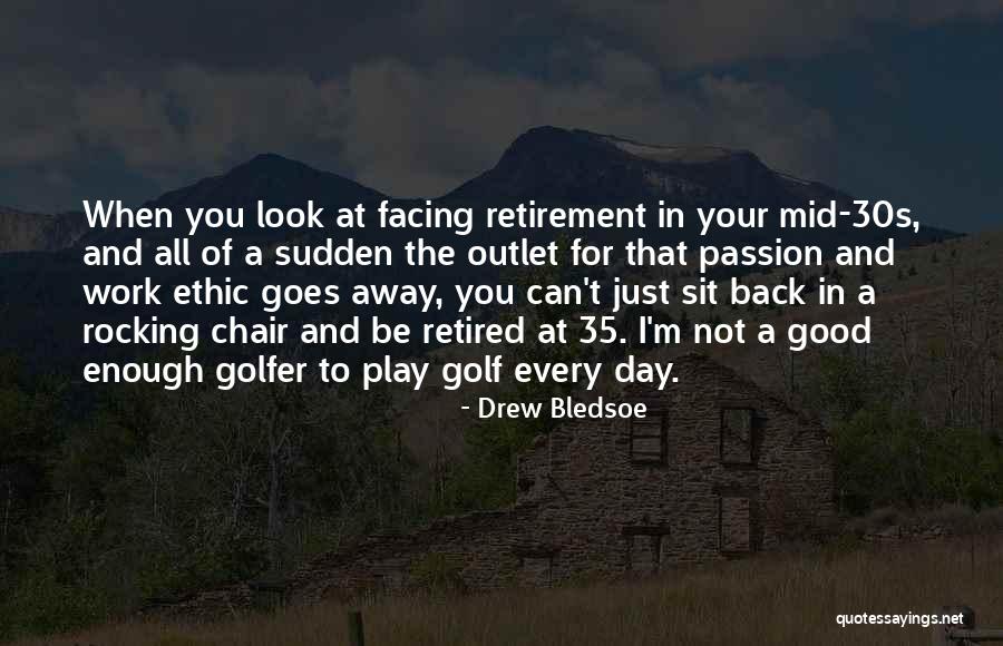 Golf Retirement Quotes By Drew Bledsoe Golf Retirement Quotes By Drew Bledsoe