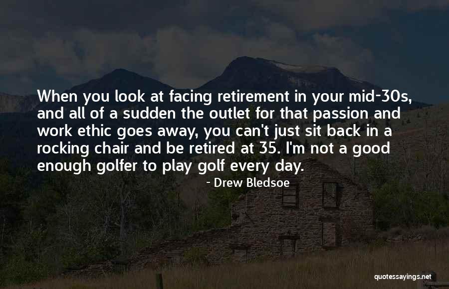 Golf Retirement Quotes By Drew Bledsoe