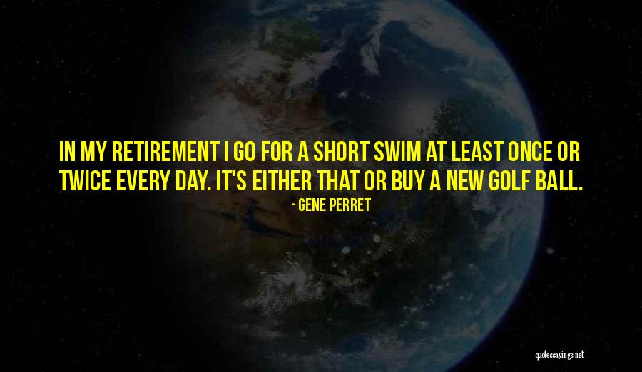 Golf Retirement Quotes By Gene Perret Golf Retirement Quotes By Gene Perret