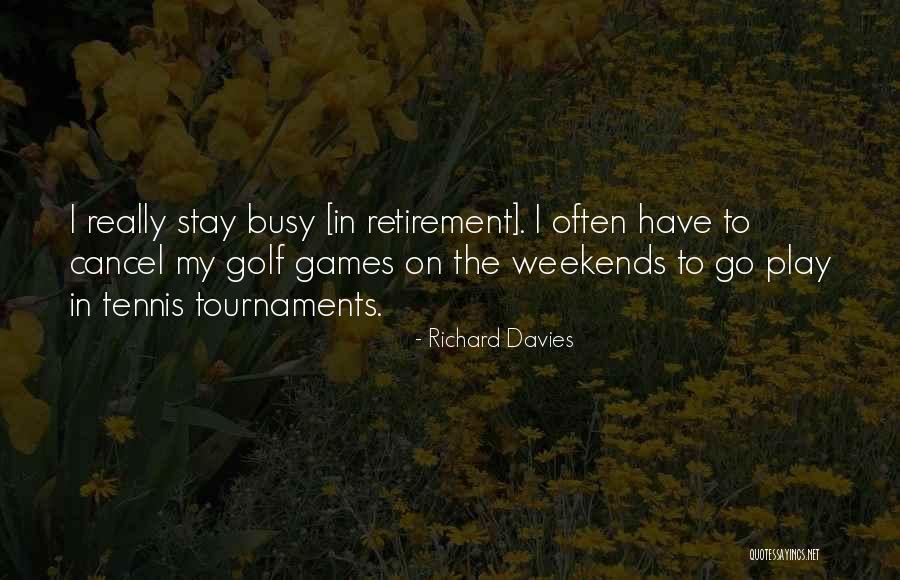 Golf Retirement Quotes By Richard Davies Golf Retirement Quotes By Richard Davies