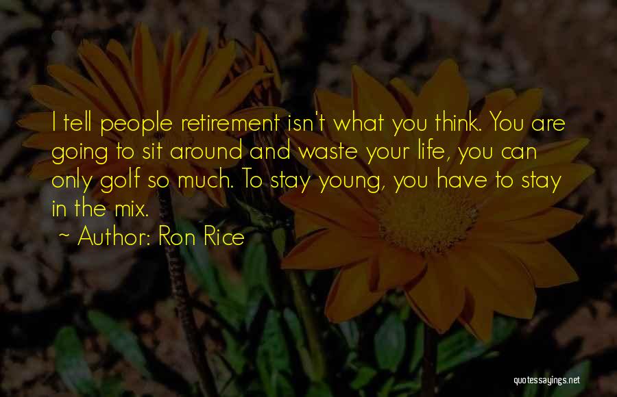 Golf Retirement Quotes By Ron Rice