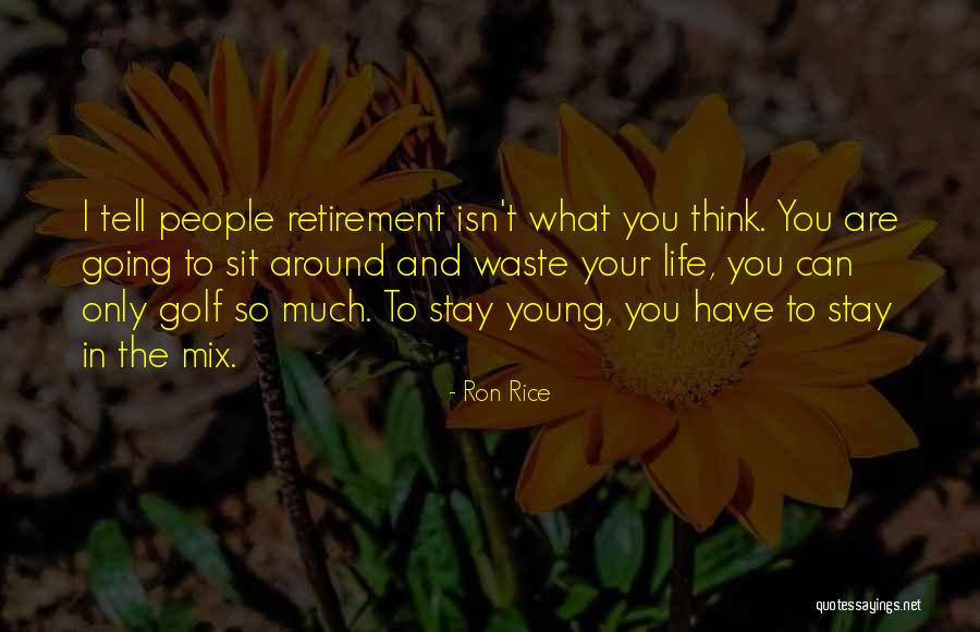 Golf Retirement Quotes By Ron Rice