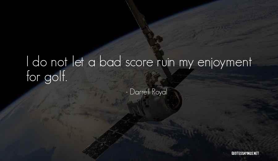 Golf Score Quotes By Darrell Royal Golf Score Quotes By Darrell Royal
