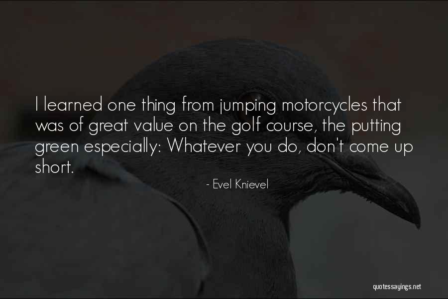 Golf Short Quotes By Evel Knievel Golf Short Quotes By Evel Knievel