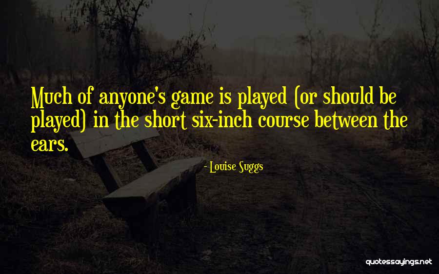 Golf Short Quotes By Louise Suggs Golf Short Quotes By Louise Suggs