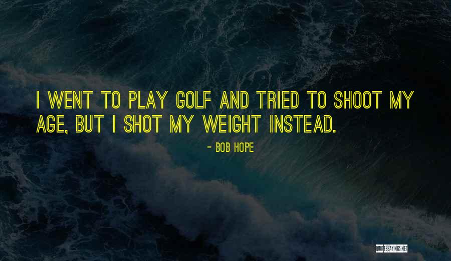 Golf Shot Quotes By Bob Hope