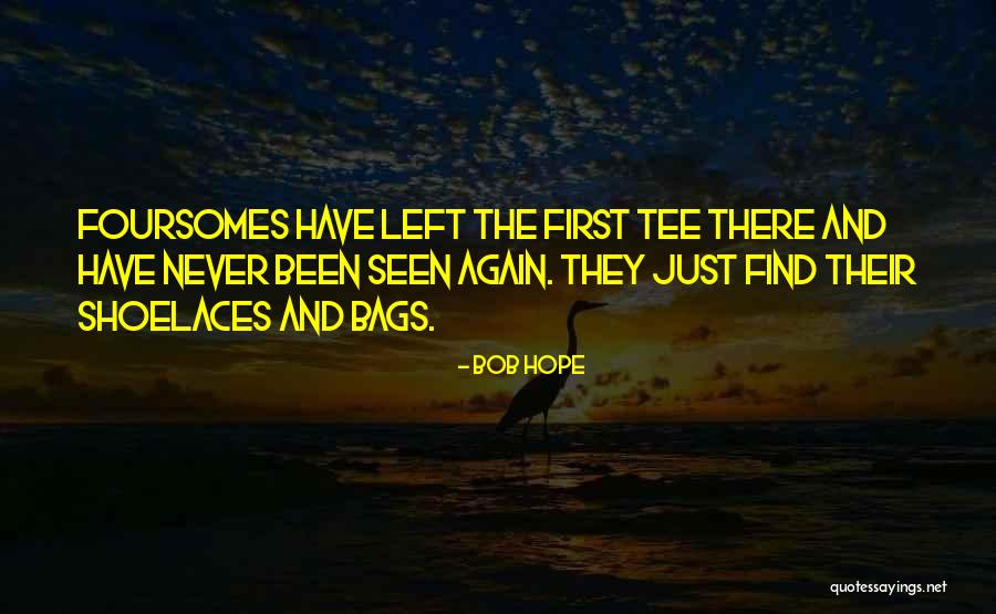 Golf Tee Off Quotes By Bob Hope