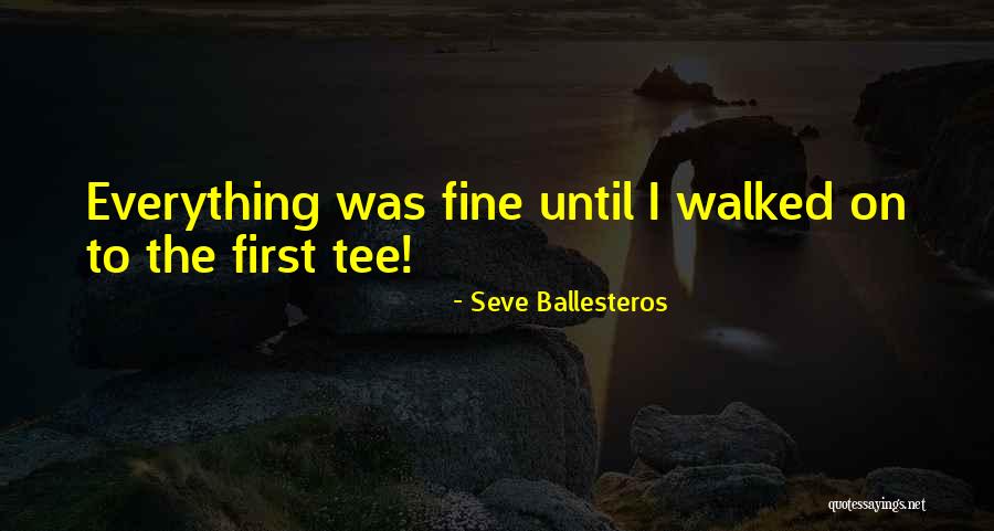 Golf Tee Off Quotes By Seve Ballesteros