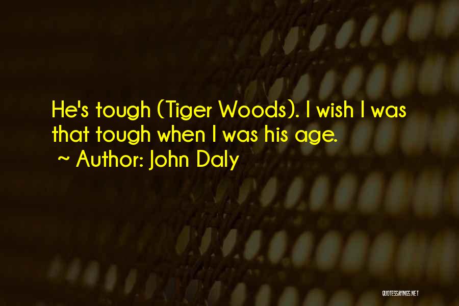 Golf Tiger Woods Quotes By John Daly
