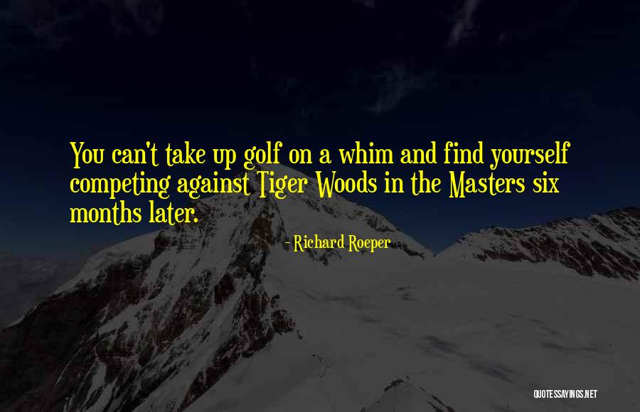 Golf Tiger Woods Quotes By Richard Roeper