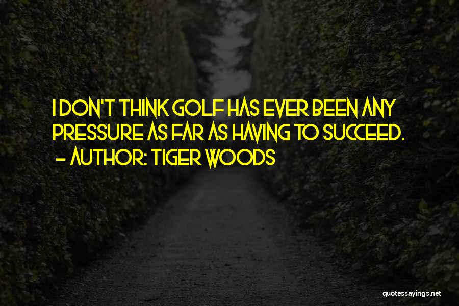 Golf Tiger Woods Quotes By Tiger Woods