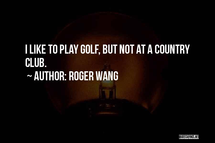 Golf Wang Quotes By Roger Wang
