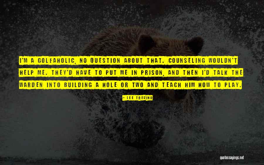 Golfaholic Quotes By Lee Trevino Golfaholic Quotes By Lee Trevino
