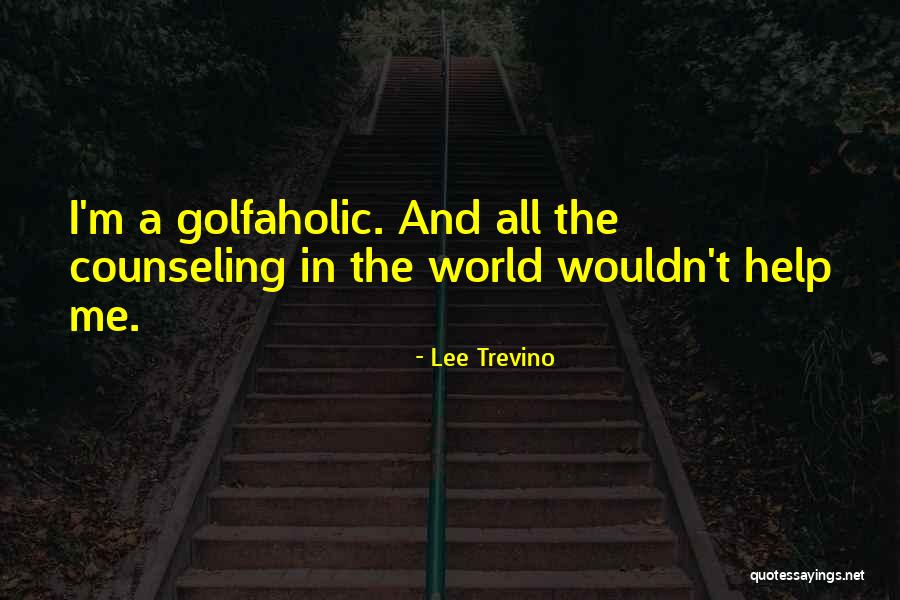 Golfaholic Quotes By Lee Trevino Golfaholic Quotes By Lee Trevino