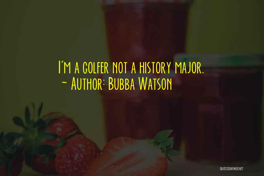 Golfer Quotes By Bubba Watson