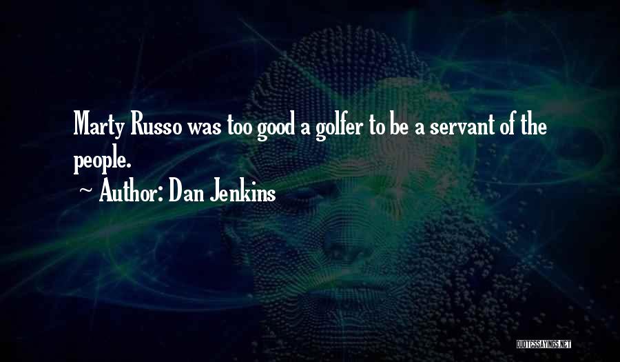 Golfer Quotes By Dan Jenkins