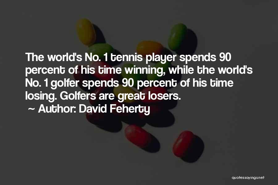 Golfer Quotes By David Feherty