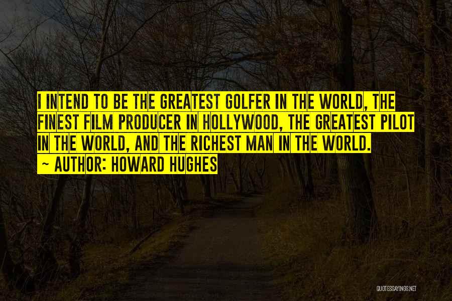 Golfer Quotes By Howard Hughes