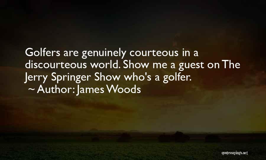 Golfer Quotes By James Woods