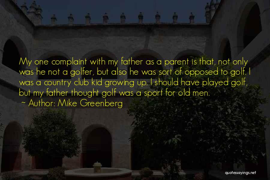 Golfer Quotes By Mike Greenberg