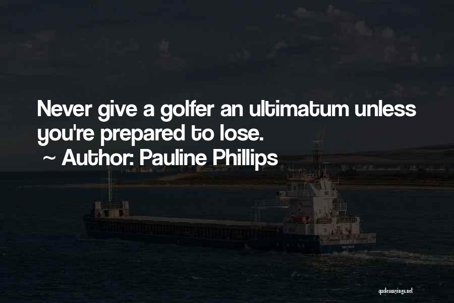 Golfer Quotes By Pauline Phillips
