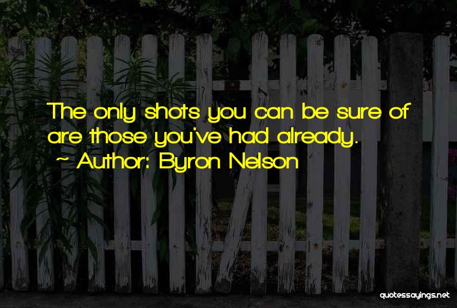 Golfers Quotes By Byron Nelson