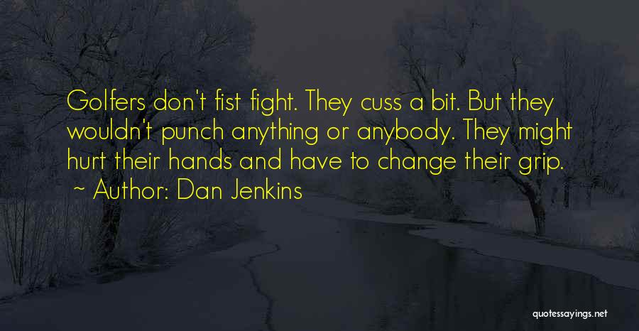 Golfers Quotes By Dan Jenkins