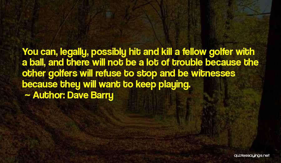 Golfers Quotes By Dave Barry